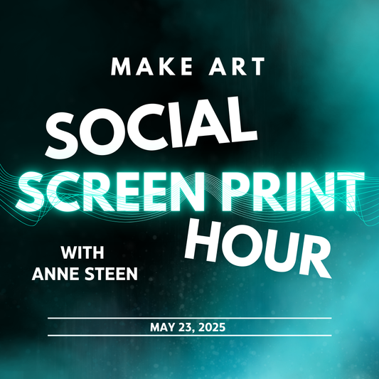 Screen Print Social Hour Hosted by Anne Steen (May 23)
